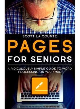 预订 Pages For Seniors: A Ridiculously Simple Guide To Word Processing On Your Mac: 9781629176246