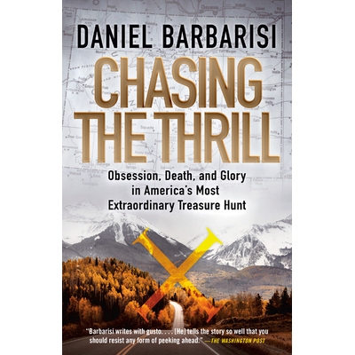 预订 Chasing the Thrill: Obsession, Death, and Glory in America’s Most Extraordinary Treasure Hunt 追逐刺激: 9780525566