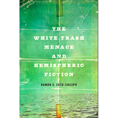 预订 The White Trash Menace and Hemispheric Fiction: 9780814214213