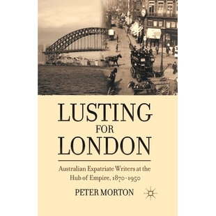 Australian Lusting London 1870 9781349341993 预订 Empire Expatriate for Hub the Writers 1950