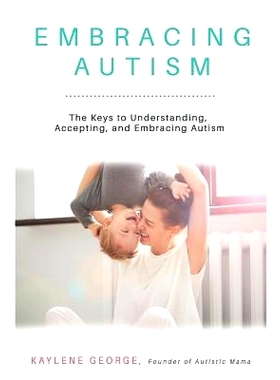 预订 Embracing Autism: The Keys to Understanding, Accepting, and Embracing Autism: 9781732291201