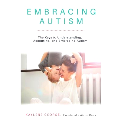 预订 Embracing Autism: The Keys to Understanding, Accepting, and Embracing Autism: 9781732291201