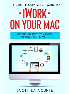 预订 The Ridiculously Simple Guide to iWorkFor Mac: Getting Started With Pages, Numbers, and Keynote: 9781629175164