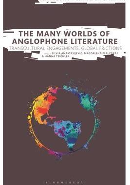 [预订]The Many Worlds of Anglophone Literature: Transcultural Engagements, Global Frictions 9781350374072