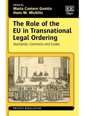 预订 The Role of the Eu in Transnational Legal Ordering: Standards, Contracts and Codes 欧盟在跨国法律秩序中的作用: 9781