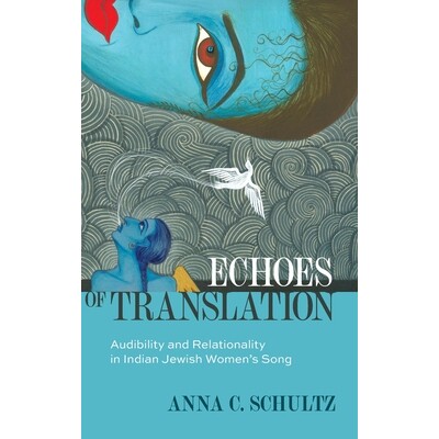 预订 Echoes of Translation Audibility and Relationality in Indian Jewish Women’s Songs 翻译的回响：印度犹太妇女歌曲的可