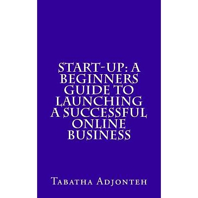 预订 Start-up: A Beginners Guide to Launching a Successful Online Business: 9781505560176