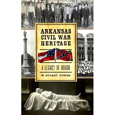 预订 Arkansas Civil War Heritage: A Legacy of Honor: 9781540209009