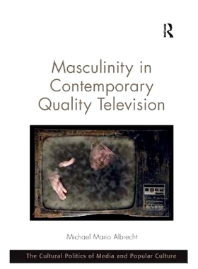 预订 Masculinity in Contemporary Quality Television 当代电视质量的男性: 9781409469728