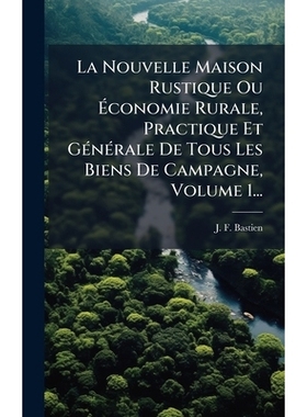 预订 La Nouvelle Maison Rustique Ou Ãconomie Rurale, Practique Et GÃ(c)nÃ(c)rale De Tous Les Biens De Campagne,