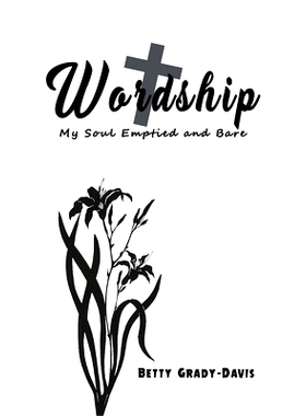 预订 Wordship: My Soul Emptied and Bare: 9781645758273