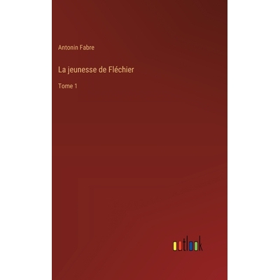 预订 La jeunesse de Fléchier: Tome 1: 9783385015272
