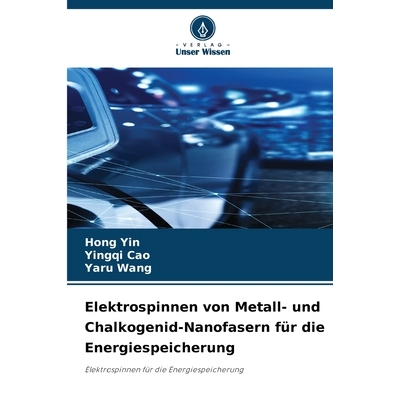 预订 Elektrospinnen von Metall- und Chalkogenid-Nanofasern für die Energiespeicherung: Elektrospinnen für die Energies