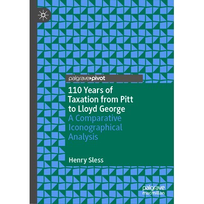 预订 110 Years of Taxation from Pitt to Lloyd George: A Comparative Iconographical Analysis 从皮特到劳合·乔治的110年税