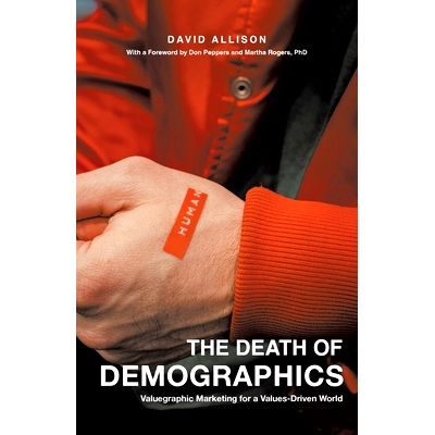 预订 The Death of Demographics: Valuegraphic Marketing for a Values-Driven World: 9781544534626