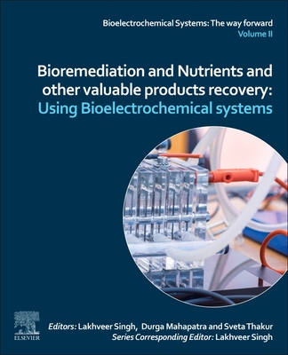 【预订】Bioremediation, Nutrients, and Other Valuable Product Recovery: Using Bioelectrochemical Systems.