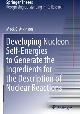 【预订】Developing Nucleon Self-Energies to Generate the Ingredients for the Description of Nu 9783030531164