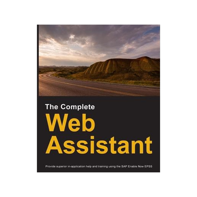 [预订]The Complete Web Assistant: Provide in-application help and training using the SAP Enable Now EPSS 9780578738611