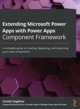 [预订]Extending Microsoft Power Apps with Power Apps Component Framework 9781800564916