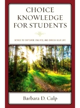 预订 Choice Knowledge for Students: Words to Empower, Enliven, and Enrich Your Life 学生的选择知识：赋予权力，激励和丰富
