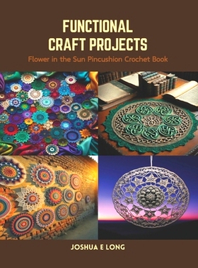 预订 Flower in the Sun Pincushion Crochet Book: Functional Craft Projects: 9798875506703