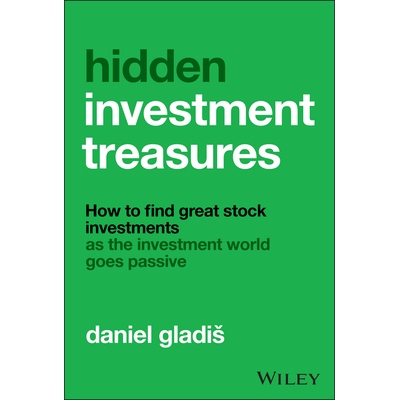 Hidden Investment Treasures How to Find Great Stock Investments as the Investment World Goes Passive 隐藏的投资宝藏：如