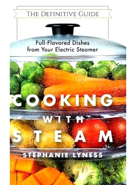 预订 Cooking With Steam: Spectacular Full-Flavored Low-Fat Dishes from Your Electric Steamer