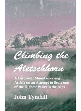 预订 Climbing the Aletschhorn - A Historical Mountaineering Article on an Attempt to Scale One of the Highest Peaks in t