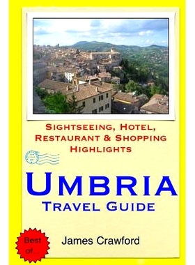 预订 Umbria Travel Guide: Sightseeing, Hotel, Restaurant & Shopping Highlights: 9781505280814