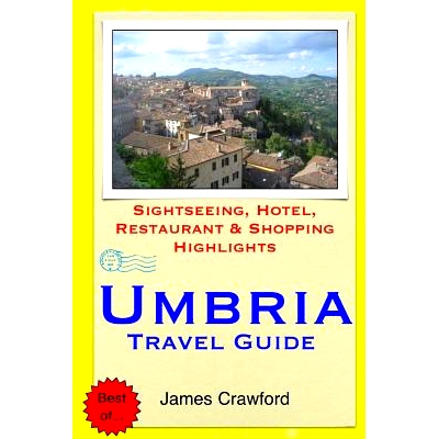 预订 Umbria Travel Guide: Sightseeing, Hotel, Restaurant & Shopping Highlights: 9781505280814