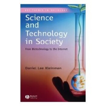 预订 Science And Technology In Society - From Biotechnology To The Internet 社会中的科学与技术：从生物工艺学到互联网: 97