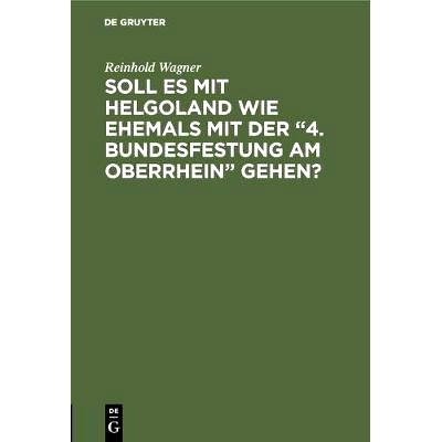 预订 Soll es mit Helgoland wie ehemals mit der “4. Bundesfestung am Oberrhein” gehen?: Kein Scherz - eine Mahnung: 978