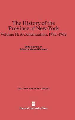 [预订]The History of the Province of New-York, Volume 2: A Continuation, 1732–1762 9780674289796