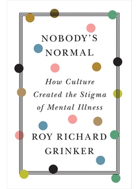 预订 Nobody’s Normal: How Culture Created the Stigma of Mental Illness 没有人是正常的：文化如何造成精神疾病的耻辱: 9780