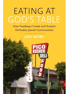 预订 Eating at God’s Table: How Foodways Create and Sustain Orthodox Jewish Communities 在上帝的餐桌上吃饭: 97808143495
