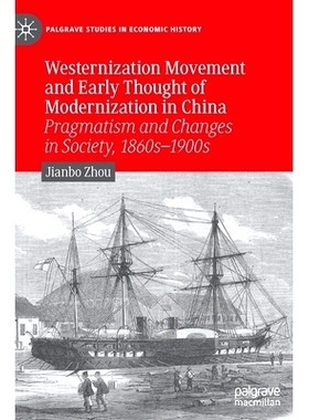预订 Westernization Movement and Early Thought of Modernization in China: Pragmatism and Changes in Society, 1860s–1900