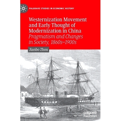 预订 Westernization Movement and Early Thought of Modernization in China: Pragmatism and Changes in Society, 1860s–1900