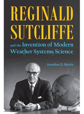 预订 Reginald Sutcliffe and the Invention of Modern Weather Systems Science 雷金纳德·萨特克利夫（Reginald Sutcliffe）和