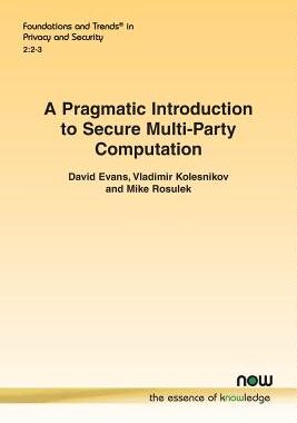 【预售】A Pragmatic Introduction to Secure Multi-Party Computation