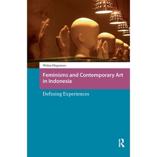 预订 Feminisms and Contemporary Art in Indonesia: Defining Experiences 印度尼西亚的女权主义与当代艺术：经验的界定与建构: