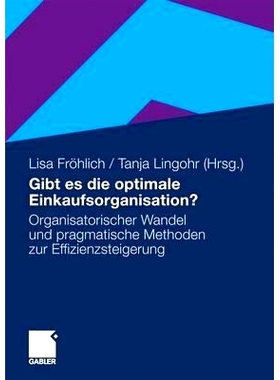 预订 Gibt es die optimale Einkaufsorganisation?: Organisatorischer Wandel und pragmatische Methoden zur Effizienzsteiger