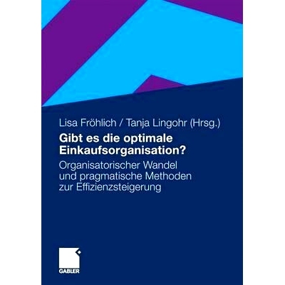 预订 Gibt es die optimale Einkaufsorganisation?: Organisatorischer Wandel und pragmatische Methoden zur Effizienzsteiger