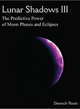 【预订】Lunar Shadows III: The Predictive Power of Moon Phases & Eclipses 9780978760816