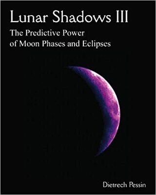 【预订】Lunar Shadows III: The Predictive Power of Moon Phases & Eclipses 9780978760816