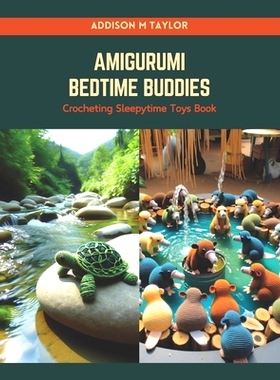 预订 Amigurumi Bedtime Buddies: Crocheting Sleepytime Toys Book: 9798874260361
