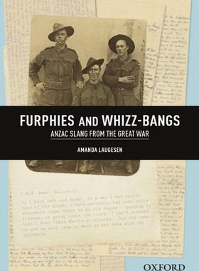 【预订】Furphies and Whizz-bangs: Anzac Slang from the Great War
