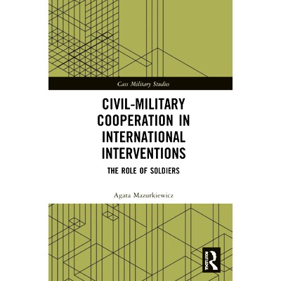 预订 Civil-Military Cooperation in International Interventions: The Role of Soldiers 国际干预中的军民合作：士兵的角色: 9