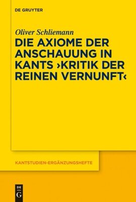 【预订】Die Axiome der Anschauung in Kants Kritik der reinen Vernunft 9783110228427