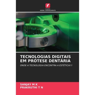 预订 TECNOLOGIAS DIGITAIS EM PRÓTESE DENTÁRIA: ONDE A TECNOLOGIA ENCONTRA A ESTÉTICA!!!. DE: 9786209344688