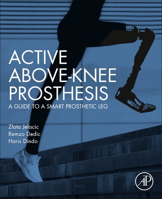 【预订】Active Above-Knee Prosthesis: A Guide to a Smart Prosthetic Leg